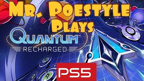 Mr. Poestyle Plays Quantum Recharged LIVE !!!!