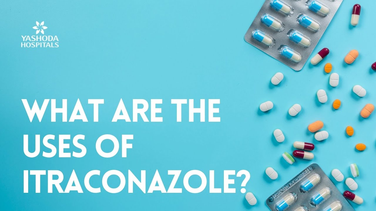 What Are The Uses Of Itraconazole YouTube What Are The Uses Of Itraconazole YouTube
