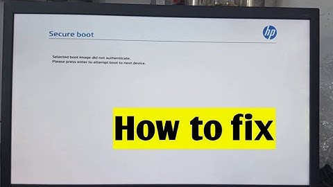 selected boot image did not authenticate | how to fix secure boot problem