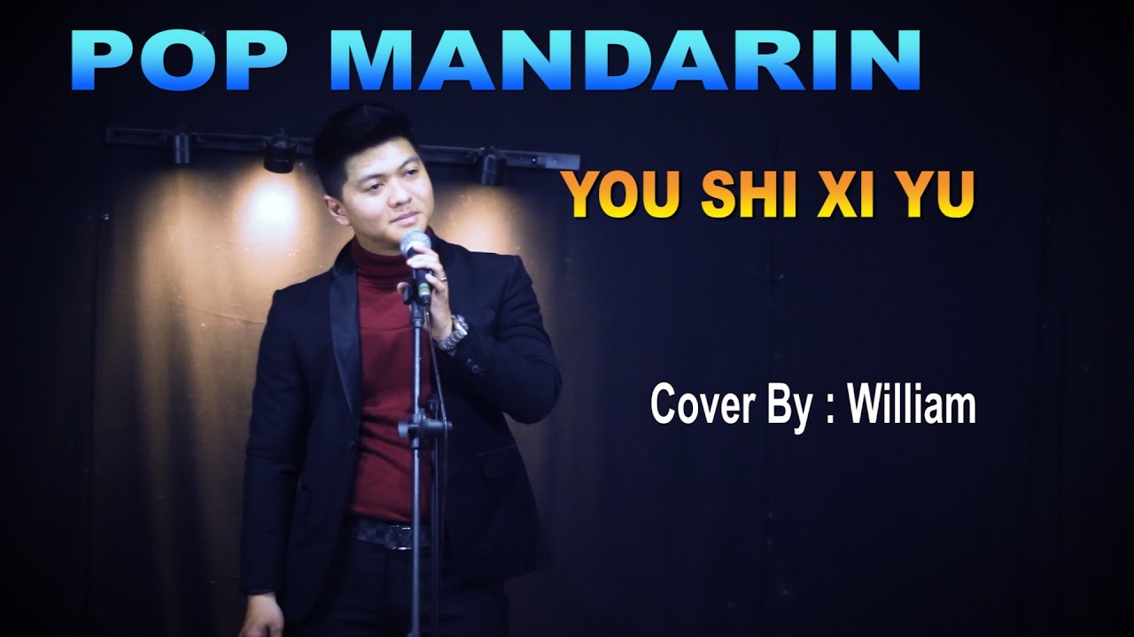 YOU SHI XI YU - POP MANDARIN - COVER : WILLIAM