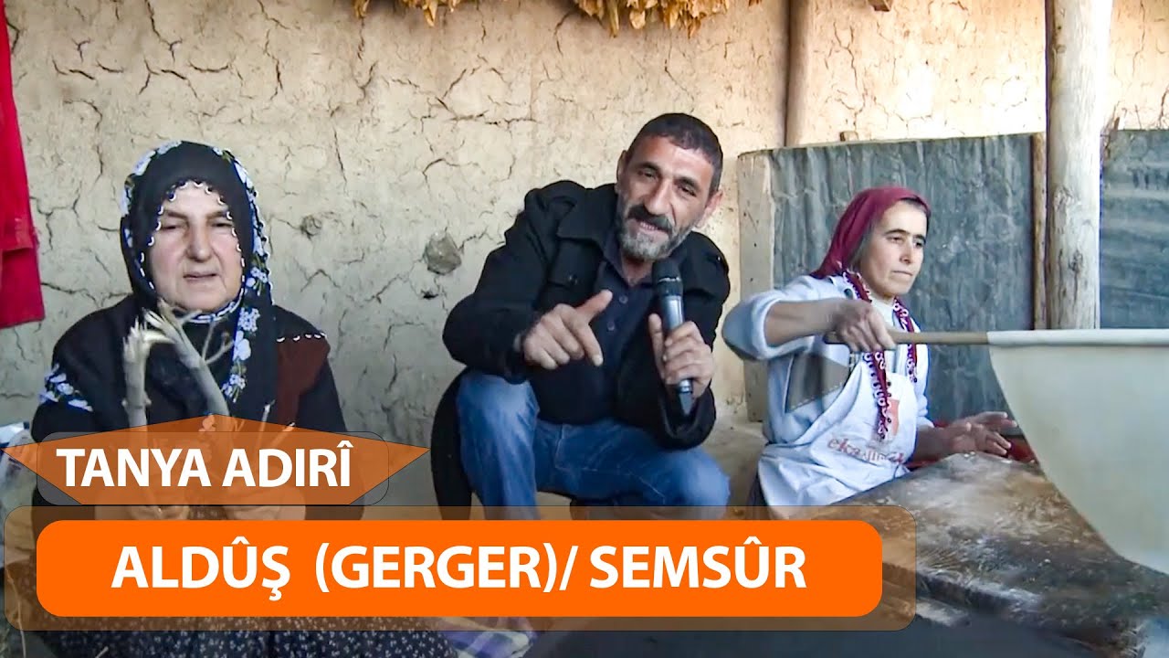 TANYA ADIRÎ - ALDÛŞ  (GERGER) / SEMSÛR - (ARŞÎV)