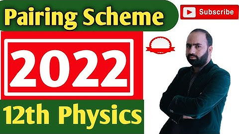 Pairing Scheme of Physics 2022 |Class 12| Board paper Scheme of Physics 2022 for all Punjab boards.
