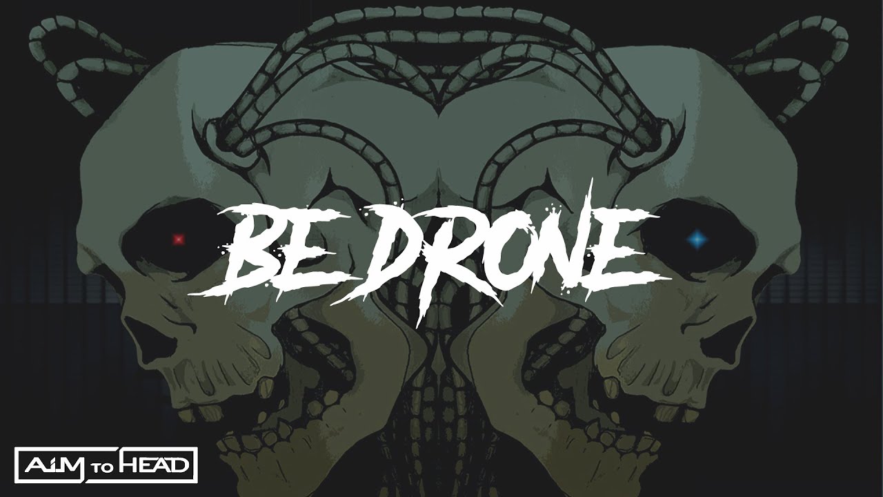 AIM TO HEAD - BE DRONE