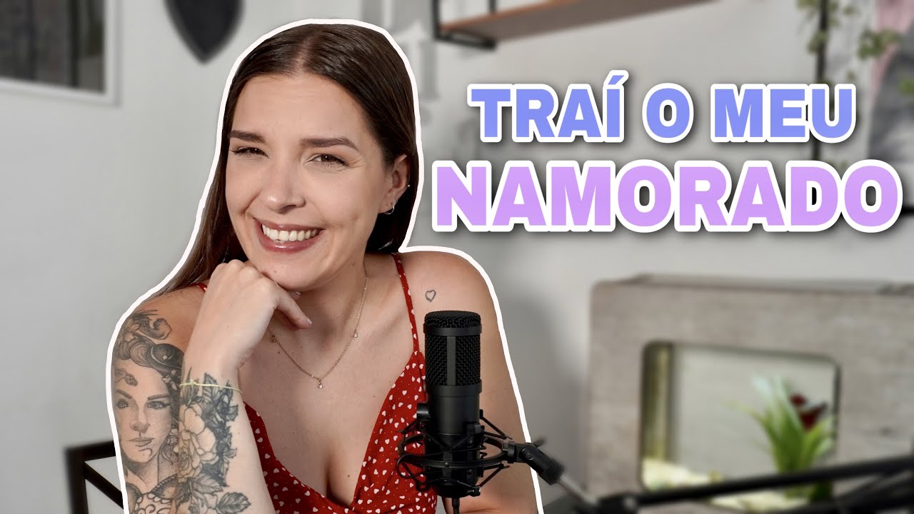 TRAÍ o meu namorado E AGORA? | DramaCast EP.30 - YouTube