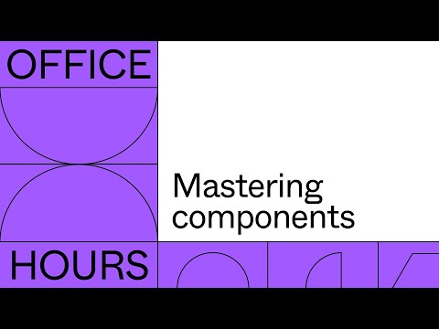 Office Hours: Mastering components