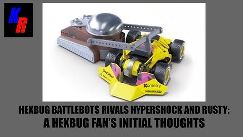 Hexbug Battlebots Rivals Hypershock and Rusty: A Hexbug Fan’s Initial Thoughts