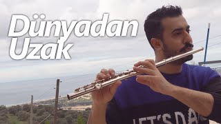 Dünyadan Uzak Flüt Solo - Mustafa Tuna (Flute Cover) Üt