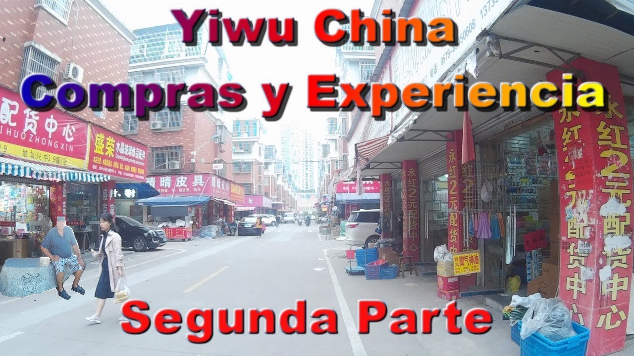 Yiwu China Compras y Experiencias Parte - YouTube