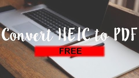 [Free] How to Convert HEIC to PDF