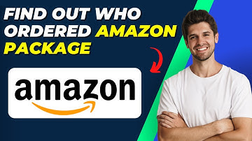 How To Find Out Who Ordered An Amazon Package | Step-by-Step Guide