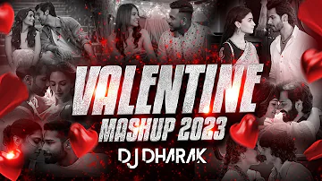 Valentine Mashup 2023 | DJ Dharak | Love Mashup 2023 | Bollywood Love Songs