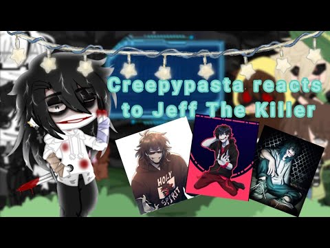 Creepypasta reacts to Jeff the killer||♡°•Jyugo-chan•°♡||