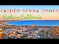 Father Serra Cross Ventura Ca