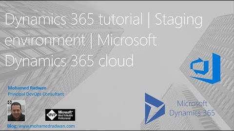 Dynamics 365 tutorial | Staging environment | Microsoft Dynamics 365 cloud