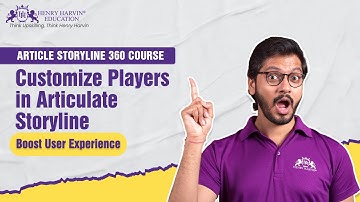 Customizing Players in Articulate Storyline: Enhance User Experience | Henry Harvin Education
