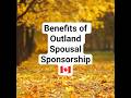Benefits of Outland Spousal Sponsorship from Canada #spousalsponsorship #canadapr #ircc