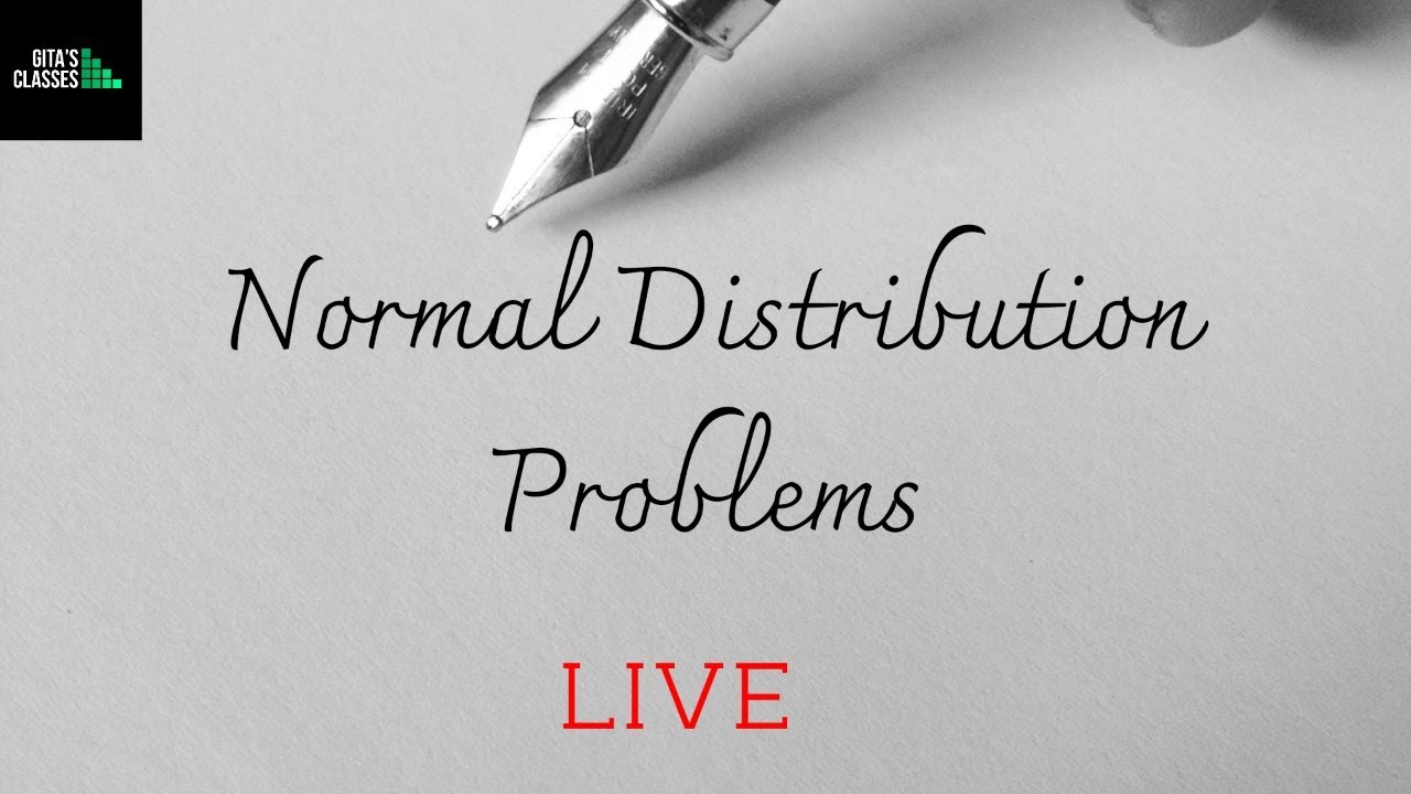 NORMAL DISTRIBUTION - PROBLEMS - LIVE - YouTube