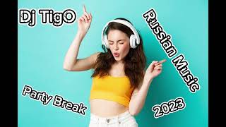 Dj Tigo Music - Russian Music(Party Break) 2023