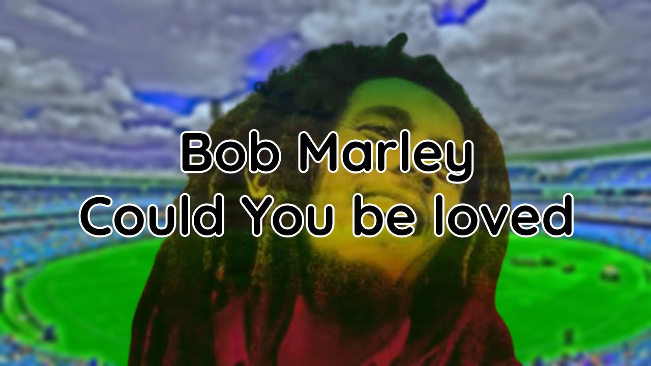 Bob Marley Could you be loved (lyrics) YouTube