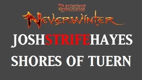 Shores of Tuern guide - Neverwinter Online - JoshStrifeHayes