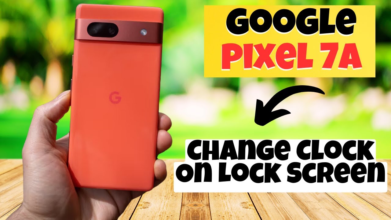 GOOGLE PIXEL 7A Change Clock On Lock Screen How To Change Clock On