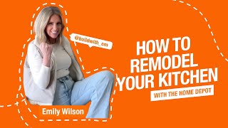 How to Remodel Your Kitchen with Emily Wilson | The Home Depot