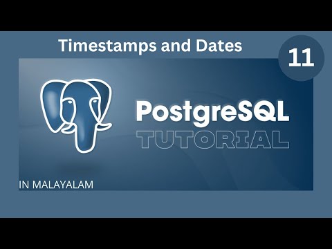 Timestamps and Dates || PostgreSQL  Tutorial || Malayalam