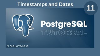 Timestamps and Dates || PostgreSQL  Tutorial || Malayalam