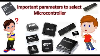 Important parameters to select Microcontroller