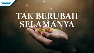 Tak Berubah Selamanya - Gloria Trio (with lyric)