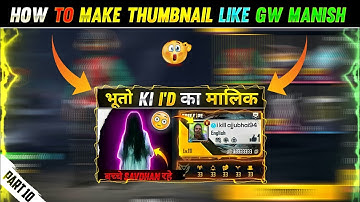 HOW TO MAKE THUMBNAIL LIKE GW MANISH @gwmanish PART 10 | IT