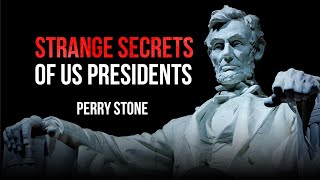 Strange Secrets of US Presidents | Perry Stone