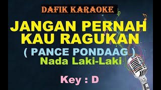 Jangan Pernah Kau Ragukan (Karaoke) Pance Pondaag / Nada Cowok Male Key D