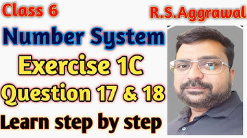 Class 6। New RS Aggarwal। Chapter 1। Number System । Exercise 1 C। Question 17 & 18