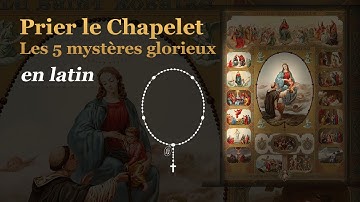 Prier le chapelet : Les 5 Mystères Glorieux - en latin