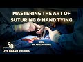 Mastering suturing and hand tying  scrubbedout live grand rounds ep1  a live suturing session