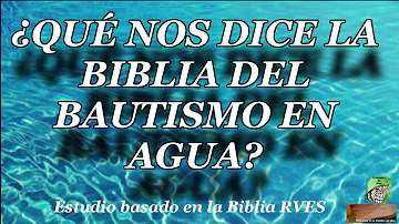 ¿Qué significa ser bautizado en agua?