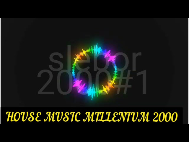 House Music Millenium 2000|DJ Slebor#1 full bass class=