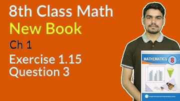 Class 8 Math New Book Chapter 1 - Exercise 1.15 Question 3 - 8th Class Maths Chapter 1