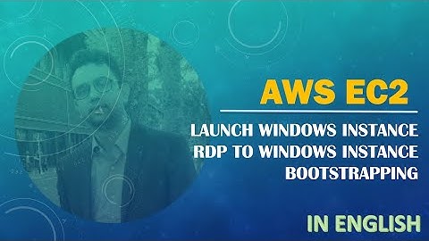 AWS | EC2 | Launch Windows Instance | Bootstrapping