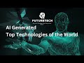 The top 10 new technologies changing the world  the latest and greatest technologies of the world