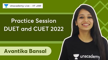 Practice Session DUET and CUET 2022 | Avantika Bansal | Unacademy Live IIT JAM