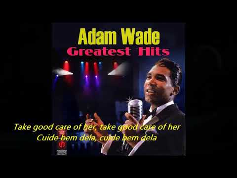 Adam Wade  - Take Good Care Of Her   (Lyrics/Tradução)