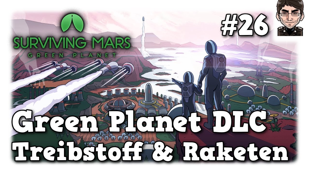 raketech Surviving Mars Green Planet & Laika - Treibstoff & Raketen #26 [deutsch]