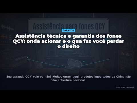 QCY: GARANTIA e ASSISTÊNCIA em 2026! Onde acionar e o que evitar?