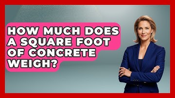 How Much Does A Square Foot Of Concrete Weigh? - Civil Engineering Explained