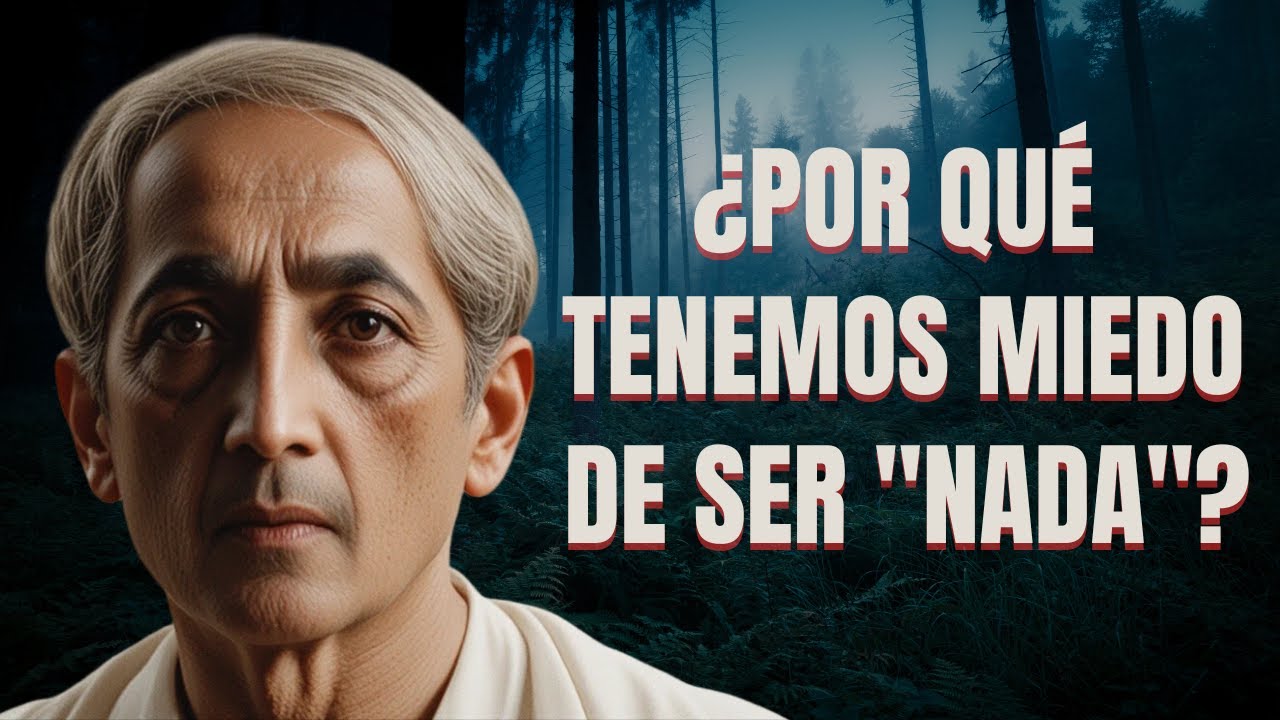 Krishnamurti | ¿Por qué tenemos miedo de ser 