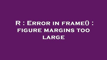 R : Error in frame() : figure margins too large