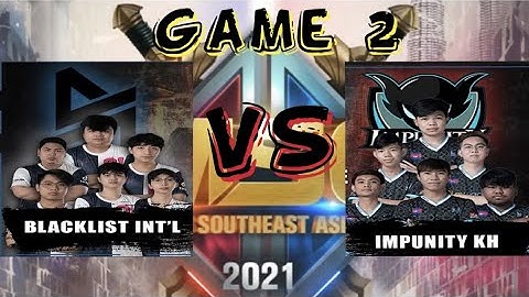 Blacklist INT’L VS Impunity KH | MSC 2021 Tournament Mobile Legend Bang Bang | REPLAY GAME 2