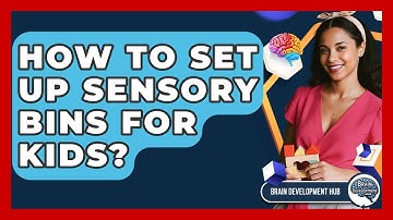 How To Set Up Sensory Bins For Kids? - Brain Development Hub